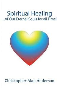 Spiritual Healing ...of Our Eternal Souls for all Time! (hftad)