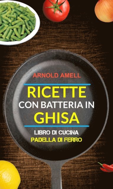 Ricette con batteria in ghisa (Libro Di Cucina: Padella Di Ferro) (häftad)