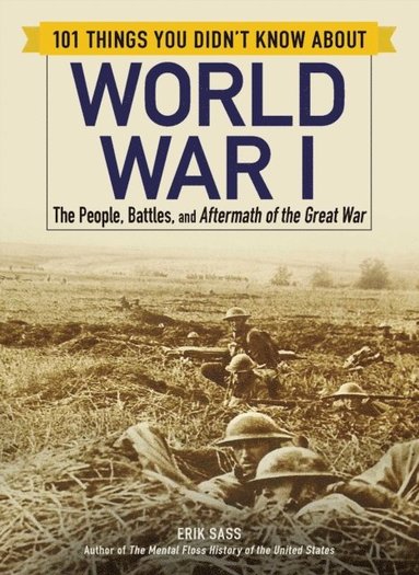 101 Things You Didn't Know about World War I (häftad)