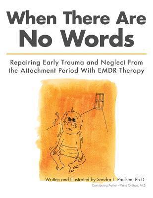 When There Are No Words: Repairing Early Trauma and Neglect From the Attachment Period With EMDR Therapy (hftad)