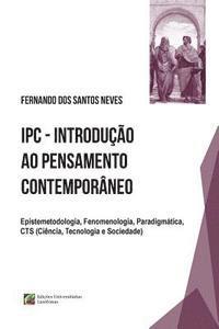 IPC - Introduo ao Pensamento Contemporneo: Epistemetodologia, Fenomenologia, Paradigmtica, CTS (Cincia, Tecnologia e Sociedade) (hftad)