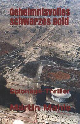 Geheimnisvolles Schwarzes Gold: Spionage-Thriller (häftad)