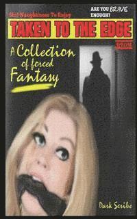 Taken To The Edge: A Collection Of Forced Fantasy Short Stories (häftad)