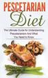 Pescetarian Diet: The Ultimate Guide for Understanding Pescetarianism And What You Need to Know