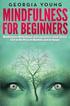 Mindfulness for Beginners: Mindfulness Meditations and Exercises to Beat Stress, Live in the Present Moment, and Be Happy