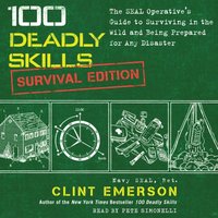 100 Deadly Skills: Survival Edition (ljudbok)