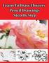 Learn to Draw Flowers: Pencil Drawings Step by Step: Pencil Drawing Ideas for Absolute Beginners