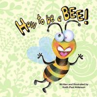 How to Be a Bee (häftad)