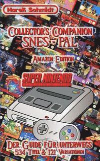 Collector's Companion SNES - PAL: Der Guide fr unterwegs - 534 Titel & 121 Variationen (hftad)