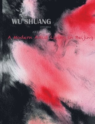 Wu Shuang: A Modern Artist Living in Beijing (Volume 2) (hftad)