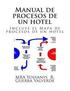 Manual de procesos de un hotel: Incluye el mapa de procesos de un hotel