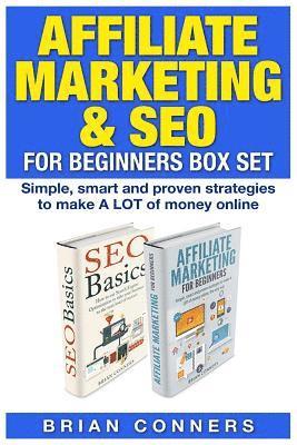 Affiliate Marketing & SEO for Beginners Box Set: Simple, smart and proven strategies to make A LOT of money online (inbunden)