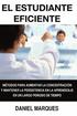 El Estudiante Eficiente: Mtodos para Aumentar la Concentracin y Mantener la Persistencia en la Aprendizaje en un Largo Periodo de Tiempo