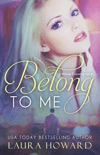 Belong to Me: A Moore Crossing Novel (häftad)