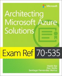 Exam Ref 70-535 Architecting Microsoft Azure Solutions (hftad)