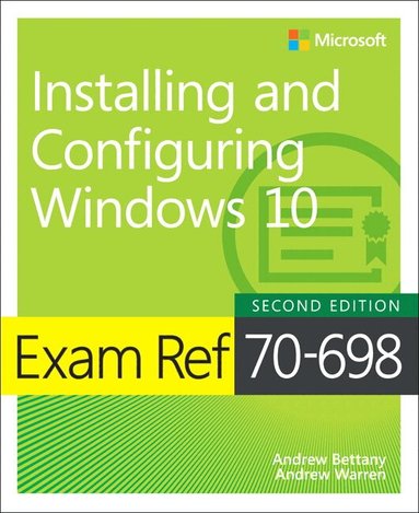 Exam Ref 70-698 Installing and Configuring Windows 10 (h�ftad)