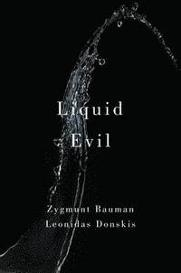 Liquid Evil - Zygmunt Bauman, Leonidas Donskis - Bok ...