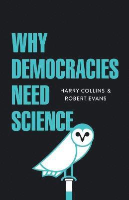 Why Democracies Need Science (h�ftad)