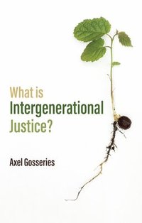 What is Intergenerational Justice? (inbunden)