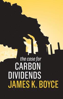 The Case for Carbon Dividends (inbunden)