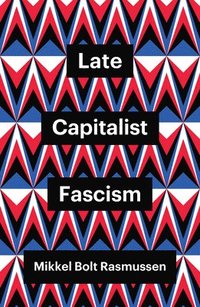 Late Capitalist Fascism (häftad)