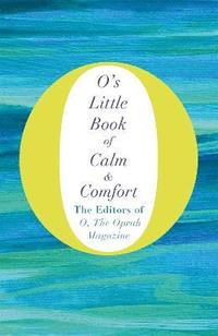 O's Little Book of Calm and Comfort (inbunden)