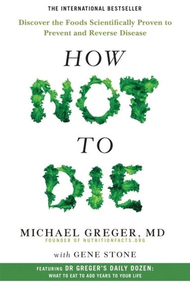 How Not to Die (inbunden)