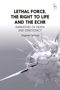 Lethal Force, the Right to Life and the ECHR (e-bok)