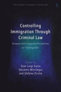 Controlling Immigration Through Criminal Law (inbunden)