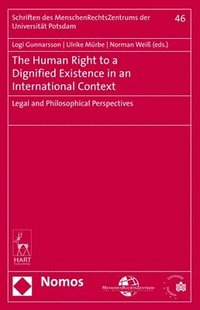 The Human Right to a Dignified Existence in an International Context (inbunden)