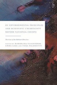 EU Environmental Principles and Scientific Uncertainty before National Courts (inbunden)
