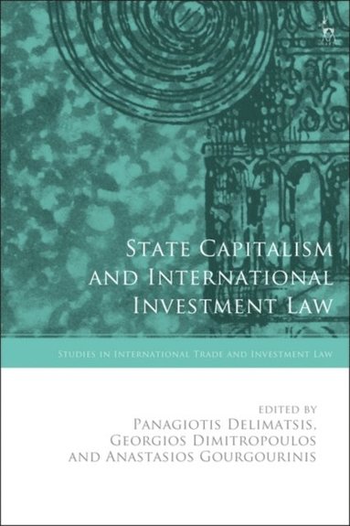 State Capitalism and International Investment Law (inbunden)