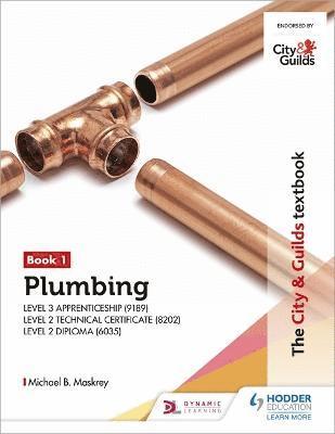 The City & Guilds Textbook: Plumbing Book 1 for the Level 3 Apprenticeship (9189), Level 2 Technical Certificate (8202) & Level 2 Diploma (6035) (inbunden)