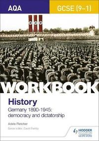 AQA GCSE (9-1) History Workbook: Germany, 1890-1945: Democracy and Dictatorship (hftad)