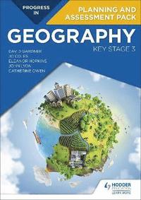 Progress in Geography: Key Stage 3 Planning and Assessment Pack (hftad)