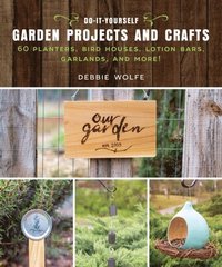 Do-It-Yourself Garden Projects and Crafts (e-bok)