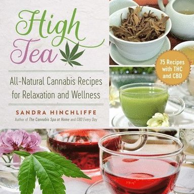 High Tea: All-Natural Cannabis Recipes for Relaxation and Wellness (hftad)
