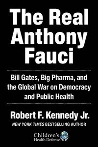 The Real Anthony Fauci - Robert F Kennedy Jr - Bok (9781510766808) | Bokus