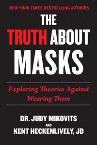 Truth about Masks: Exploring Theories Against Wearing Them (häftad)