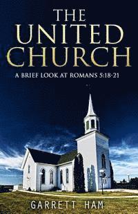 The United Church: A Brief Look at Romans 5:18-21 (häftad)