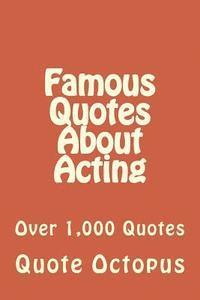 Famous Quotes About Acting: Over 1,000 Quotes (häftad)