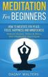 Meditation For Beginners: How To Meditate for Peace, Focus, Happiness and Mindfulness - Reduce Anxiety, Stress & Worry With Meditation Technique