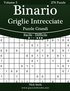 Binario Griglie Intrecciate Puzzle Grandi - Da Facile a Difficile - Volume 5 - 276 Puzzle