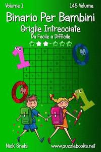 Binario Per Bambini Griglie Intrecciate - Da Facile a Difficile - Volume 1 - 145 Puzzle (hftad)
