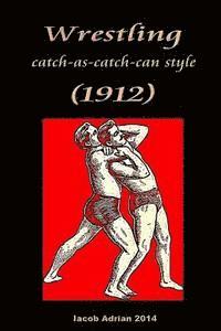 Wrestling catch-as-catch-can style (1912) (inbunden)