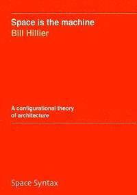 Space is the machine: A configurational theory of architecture (hftad)