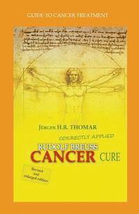 Rudolf Breuss cancer cure correctly applied: Guide to cancer treatment (häftad)