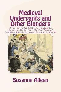 Medieval Underpants and Other Blunders: A Writer's (& Editor's) Guide to Keeping Historical Fiction Free of Common Anachronisms, Errors, & Myths [Thir (häftad)