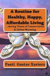 A Routine for Healthy, Happy, Affordable Living: ...during Times of Conservation & Global Warming (hftad)