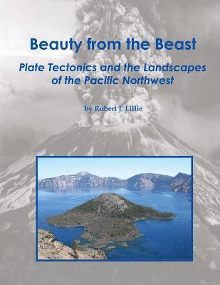 Beauty from the Beast: Plate Tectonics and the Landscapes of the Pacific Northwest (hftad)